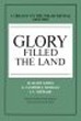 Glory Filled the Land: A Trilogy on the Welsh Revival of 1904-1905