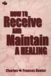 How to Receive and Maintain A Healing
