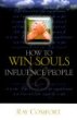 How to Win Souls and Influence People by Ray Comfort