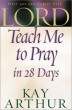 Lord, Teach Me to Pray in 28 Days