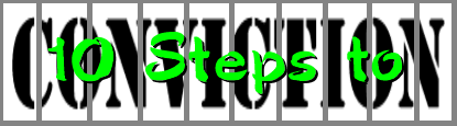 10 Steps to Conviction